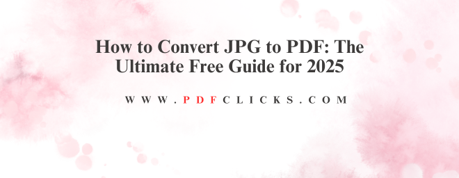 How to Convert JPG to PDF Easily | Guide
